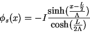 \begin{displaymath}
\phi_s(x) = -I {\sinh({x-{L\over 2}\over \Lambda}) \over \cosh({L\over 2\Lambda})}
\end{displaymath}
