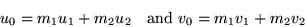 \begin{displaymath}
u_0= m_1 { u}_1 + m_2 { u}_2 \quad \mbox{and } v_0= m_1 { v}_1 + m_2 { v}_2
\end{displaymath}