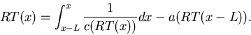 \begin{displaymath}
RT(x) = \int_{x-L}^x \frac{1}{c(RT(x)) } dx - a(RT(x-L)).
\end{displaymath}