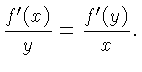 $\displaystyle \frac{f'(x)}{y} = \frac{f'(y)}{x}.$